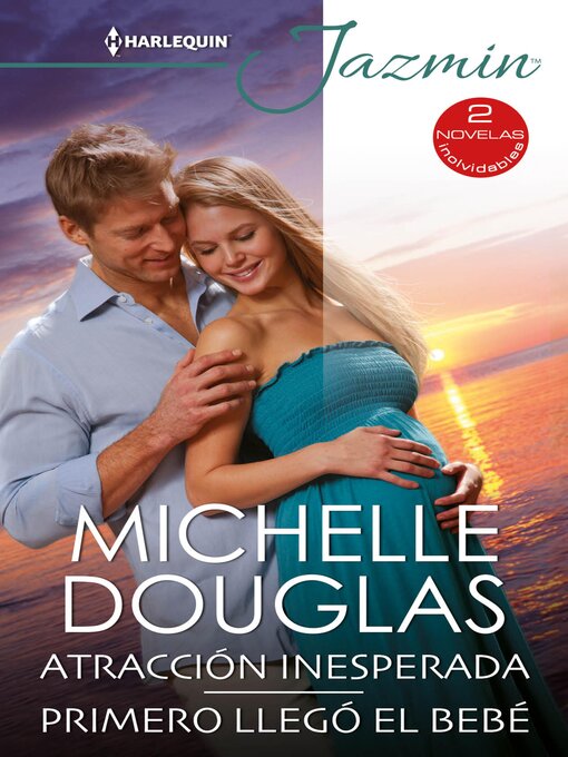 Title details for Atracción inesperada--Primero llegó el bebé by Michelle Douglas - Available